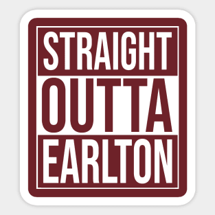 straight outta earlton Sticker